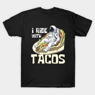 I Ride With Tacos Funny Astronaut T-Shirt